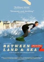 Between Land and Sea A Year in the Life of an Atlantic Surf Town' Poster
