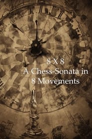 8 X 8 A ChessSonata in 8 Movements' Poster