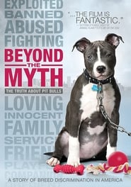 Beyond the Myth A Film About Pit Bulls and Breed Discrimination' Poster