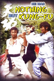 He Has Nothing But Kung Fu' Poster