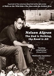 Nelson Algren The End Is Nothing the Road Is All