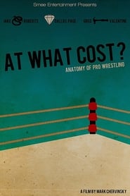 At What Cost Anatomy of Professional Wrestling' Poster