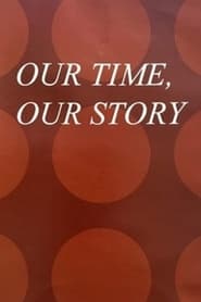 Our Time Our Story