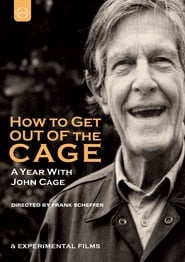 How to Get Out of the Cage A year with John Cage' Poster
