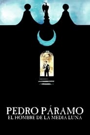 Pedro Pramo el hombre de la Media Luna' Poster