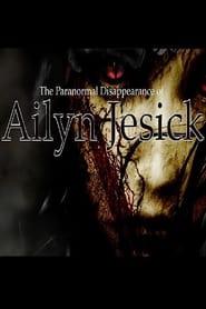 The Paranormal Disappearance of Ailyn Jesick' Poster