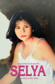 Ang Lalaki sa Buhay ni Selya' Poster