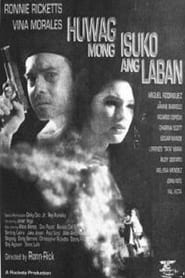 Huwag Mong Isuko Ang Laban' Poster