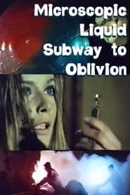 Microscopic Liquid Subway to Oblivion' Poster