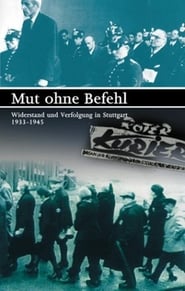 Mut ohne Befehl  Widerstand und Verfolgung in Stuttgart 19331945' Poster