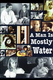 A Man Is Mostly Water' Poster