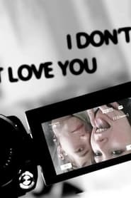 I Dont Love You' Poster