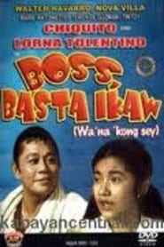 Boss Basta Ikaw Wa Na Ko Sey' Poster