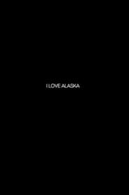 I Love Alaska' Poster