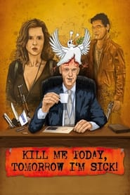 Kill Me Today Tomorrow Im Sick' Poster