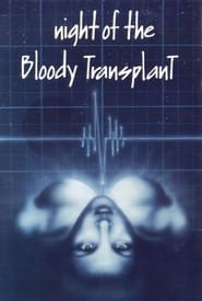 Night of the Bloody Transplant' Poster