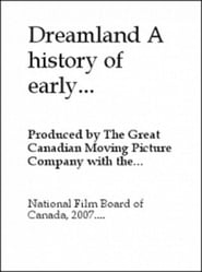 Dreamland A History of Early Canadian Movies 18951939' Poster