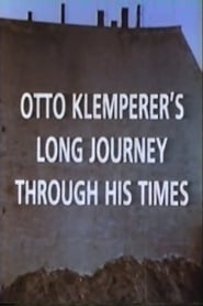 Otto Klemperers Long Journey Through His Times
