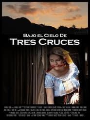 Bajo el cielo de Tres Cruces' Poster