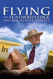 Flying the Feathered Edge The Bob Hoover Project' Poster