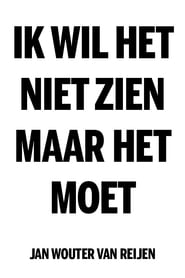 Ik wil het niet zien maar het moet' Poster