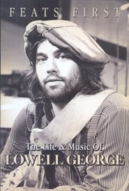 Feats First The Life and Music of Lowell George