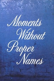 Moments Without Proper Names' Poster