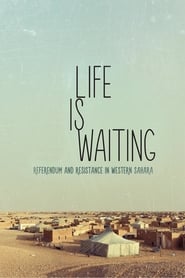 Life Is Waiting Referendum and Resistance in Western Sahara' Poster