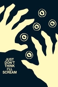 Just Dont Think Ill Scream' Poster