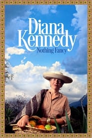 Diana Kennedy Nothing Fancy' Poster