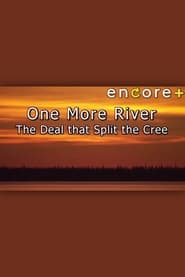 One More River The Deal That Split the Cree' Poster