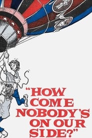 How Come Nobodys on Our Side' Poster