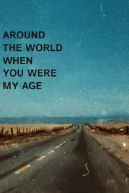 Around the World When You Were My Age' Poster