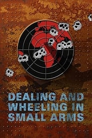 Dealing and Wheeling in Small Arms' Poster