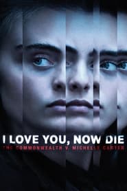 I Love You Now Die The Commonwealth v Michelle Carter' Poster