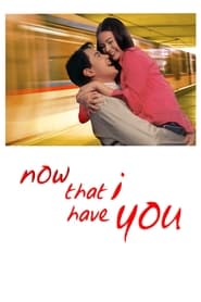 Now That I Have You' Poster