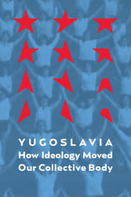 Yugoslavia How Ideology Moved Our Collective Body' Poster