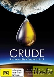 Crude The Incredible Journey of Oil