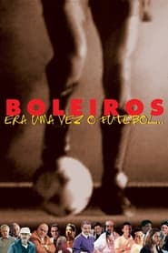 Streaming sources forBoleiros Era uma Vez o Futebol