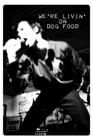 Were Livin on Dog Food' Poster