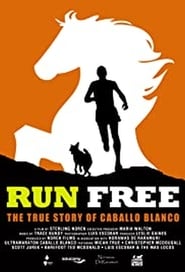 Run Free The True Story of Caballo Blanco' Poster