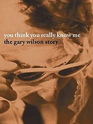 You Think You Really Know Me The Gary Wilson Story' Poster