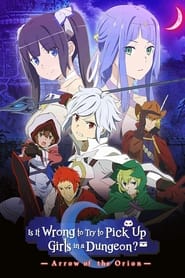 Streaming sources forIs It Wrong to Try to Pick Up Girls in a Dungeon Arrow of the Orion