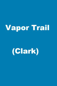 Vapor Trail Clark' Poster