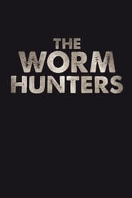 The Worm Hunters' Poster