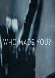 Who Made You' Poster
