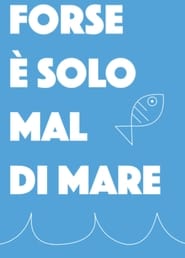 Streaming sources forForse  solo mal di mare