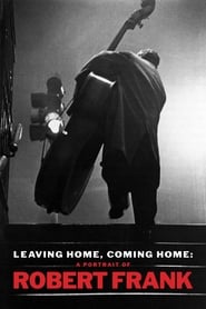 Leaving Home Coming Home A Portrait of Robert Frank' Poster