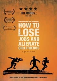 How to Lose Jobs  Alienate Girlfriends' Poster