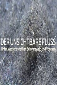 Der unsichtbare Fluss  Unter Wasser zwischen Schwarzwald und Vogesen' Poster